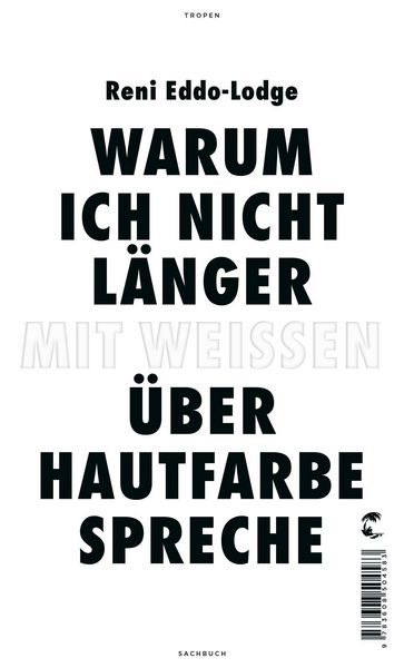 Reni Eddo-Lodge – Warum ich nicht länger mit Weissen über Hautfarbe spreche
