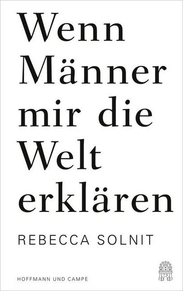 Rebecca Solnit – Wenn Männer mir die Welt erklären