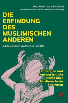 Anna Sabel, Özcan Karadeniz – Die Erfindung des muslimischen Anderen